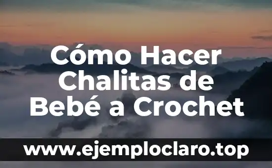 Cómo Hacer Chalitas de Bebé a Crochet