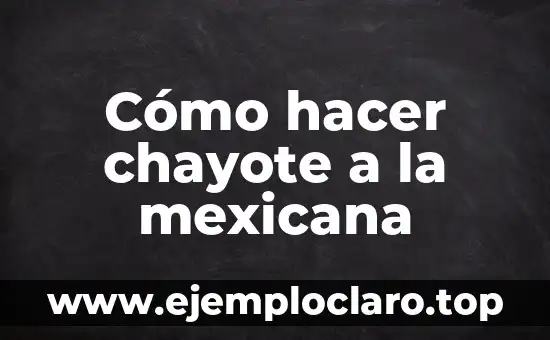 Bolsa Mexicana de Valores 7 Cómo hacer chayote a la mexicana