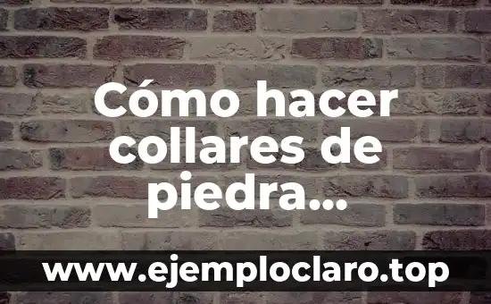 Cómo hacer collares de piedra bornanica para hombres