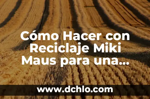 Como hacer para que la persona que amo me hable 5 Cómo Hacer con Reciclaje Miki Maus para una Persona