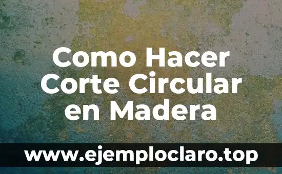 Como Hacer Corte Circular en Madera