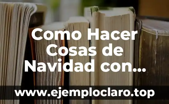 Como Hacer Cosas de Navidad con Cartón