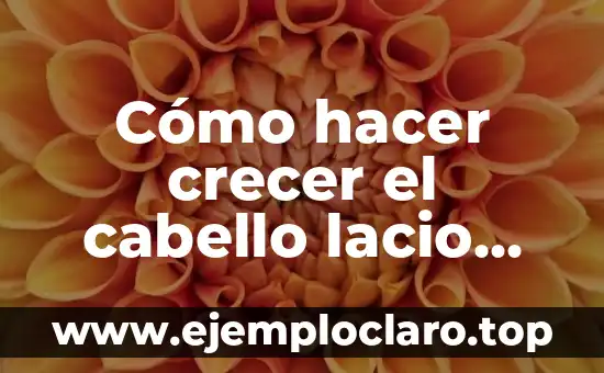 Cómo hacer crecer el cabello lacio rápido recetas caseras