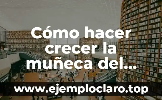 Cómo hacer crecer la muñeca del brazo