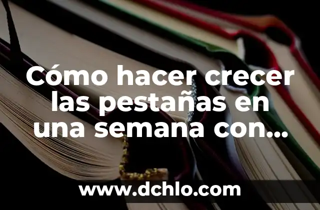 Cómo hacer que vuelva a crecer un diente 5 Cómo hacer crecer las pestañas en una semana con vaselina
