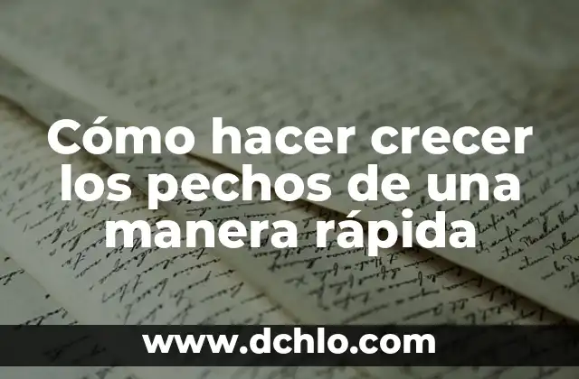 Cómo hacer crecer las pestañas de manera natural 5 Cómo hacer crecer los pechos de una manera rápida