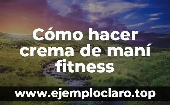 Cómo hacer crema de maní fitness