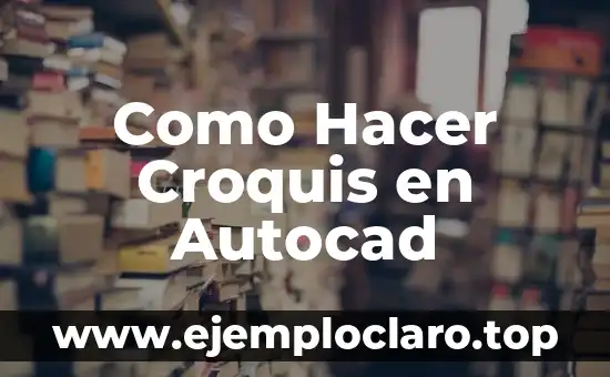Como Hacer Croquis en Autocad
