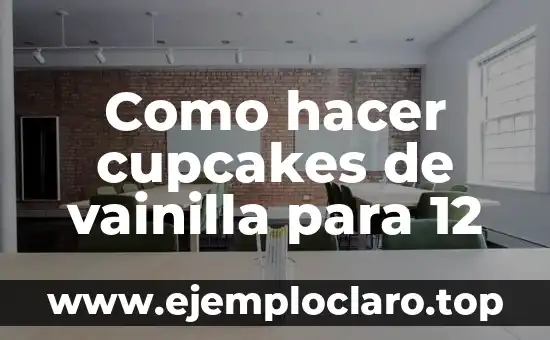 Como hacer cupcakes de vainilla para 12