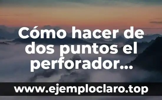 Como hacer conciencia conservacionista de una empresa 3 Cómo hacer de dos puntos el perforador Bostitch