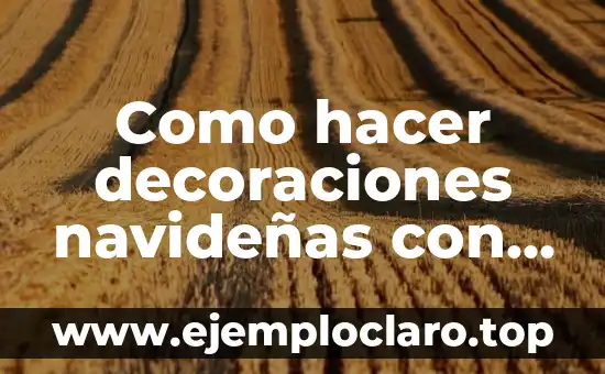 Como hacer decoraciones navideñas con papel