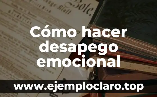 Cómo hacer desapego emocional