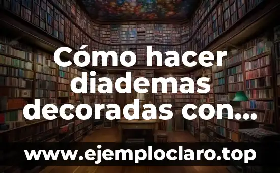 Cómo Hacer Diademas de Niñas 5 Cómo hacer diademas decoradas con cintas