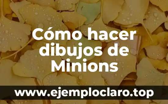 Cómo hacer dibujos de Minions