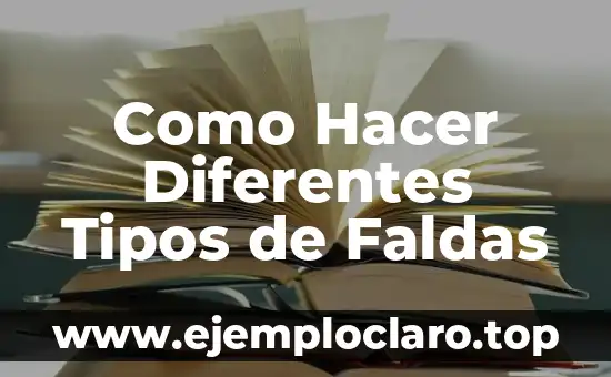 Como Hacer Diferentes Tipos de Faldas