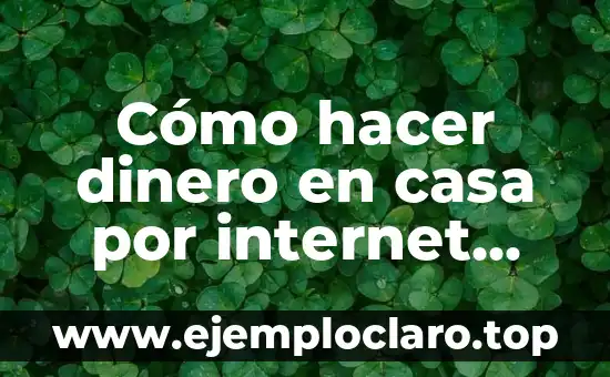 Cómo hacer dinero en casa por internet 2019