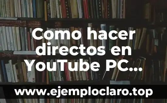 Cómo hacer directos en mejores amigos 5 Como hacer directos en YouTube PC para hacer gameplays