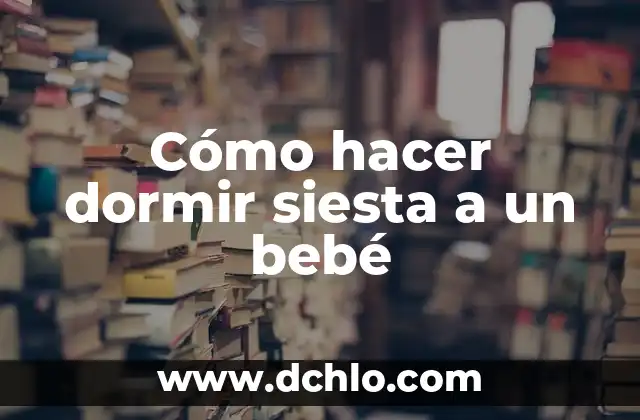 Cómo hacer que tosa un bebé 4 Cómo hacer dormir siesta a un bebé