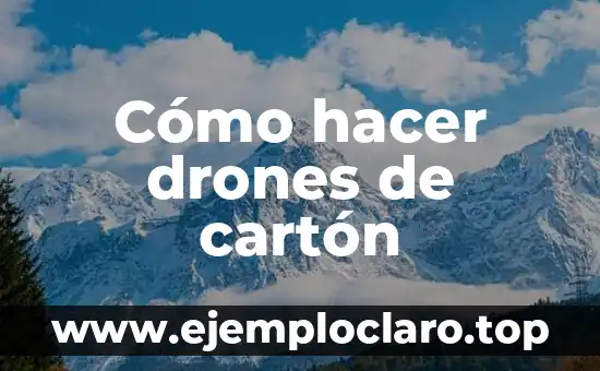 Cómo hacer un fuerte de cartón para soldaditos 5 Cómo hacer drones de cartón