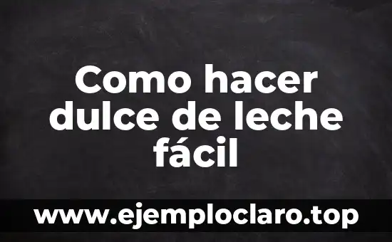 Como hacer dulce de leche fácil