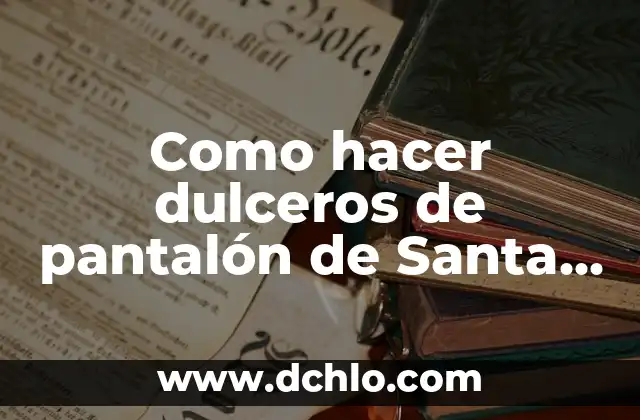 ¿Por dónde está Papá Noel ahora? - Rastrea el viaje de Santa Claus en vivo 6 Como hacer dulceros de pantalón de Santa Claus