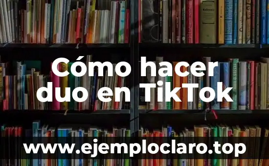 Cómo hacer duo en TikTok