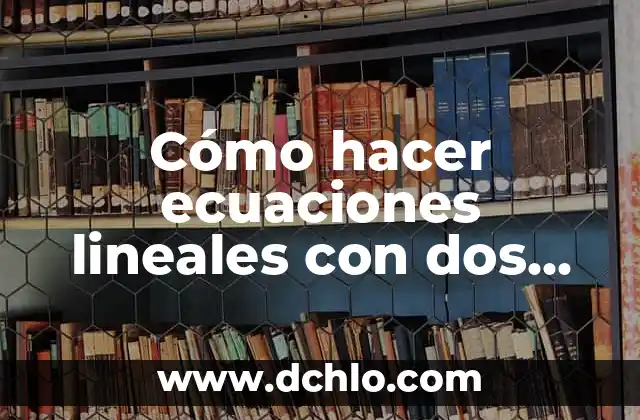 Cómo hacer una gráfica en Excel con 3 variables 6 Cómo hacer ecuaciones lineales con dos variables