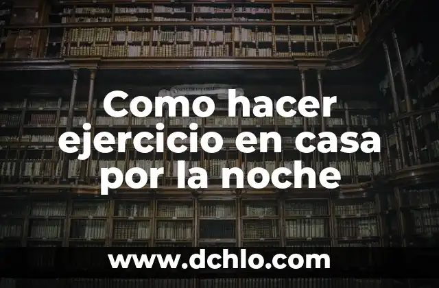 Como Hacer Dinero en Internet desde Casa 6 Como hacer ejercicio en casa por la noche