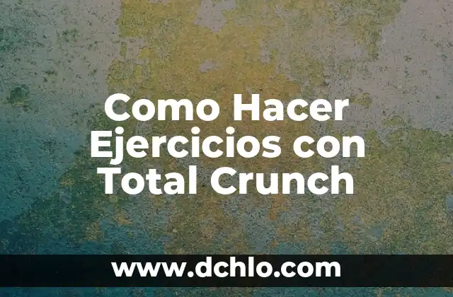 WiFi en Toda la Casa sin Cables: Cómo Lograr una Conectividad Total 4 Como Hacer Ejercicios con Total Crunch