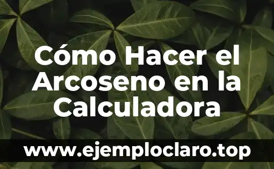 Cómo Hacer el Arcoseno en la Calculadora