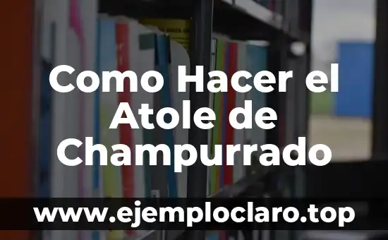 Como Hacer el Atole de Champurrado