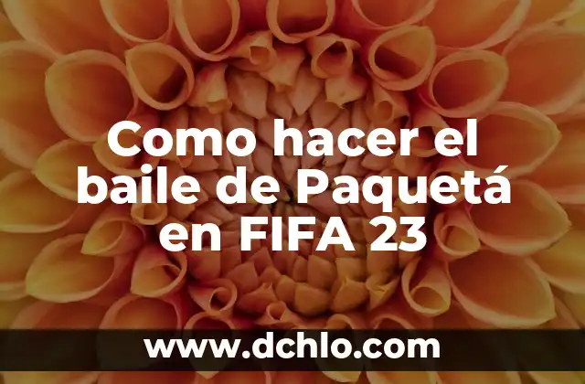 Flor de Naranjo Baile: Significado y Orígenes 6 Como hacer el baile de Paquetá en FIFA 23
