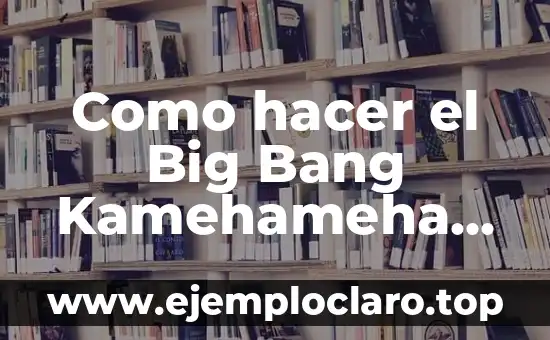 ¿Cuánto tiempo hace que ocurrió el Big Bang? (La historia del origen del universo) 6 Como hacer el Big Bang Kamehameha x100 FighterZ