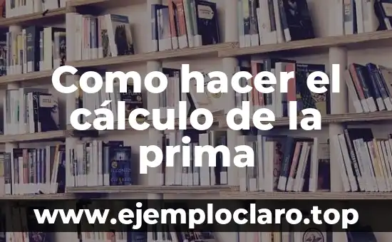 Como hacer el cálculo de la prima