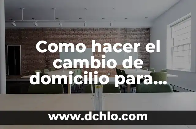 Menaje de Domicilio Familiar Significado 7 Como hacer el cambio de domicilio para votar