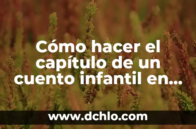 Exilio de Santa Anna: Un Capítulo Clave en la Historia de México 5 Cómo hacer el capítulo de un cuento infantil en 3D