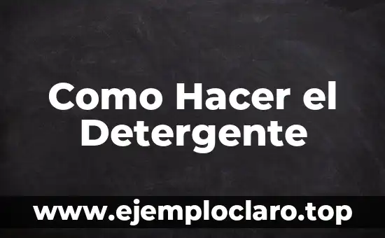 Como Hacer el Detergente