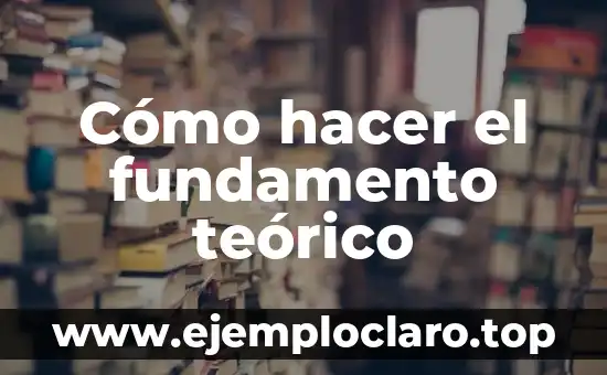 Cómo hacer el fundamento teórico