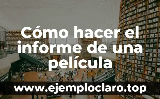 Cómo hacer el informe de una película