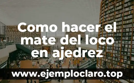 Como hacer el mate del loco en ajedrez