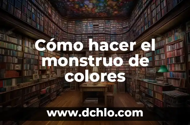 El Alma de un Monstruo en el Arte Posmoderno 6 Cómo hacer el monstruo de colores