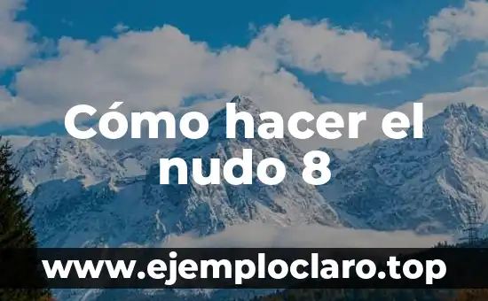 Cómo hacer el nudo 8