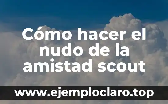El Misterio del Nudo de la Muerte 7 Cómo hacer el nudo de la amistad scout