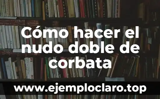 Cómo hacer una corbata para niño 7 Cómo hacer el nudo doble de corbata