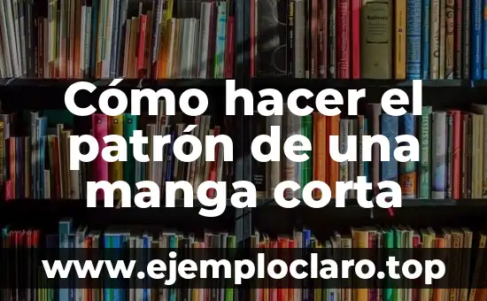 Cómo hacer el patrón de una manga corta 8 Cómo hacer el patrón de una manga corta