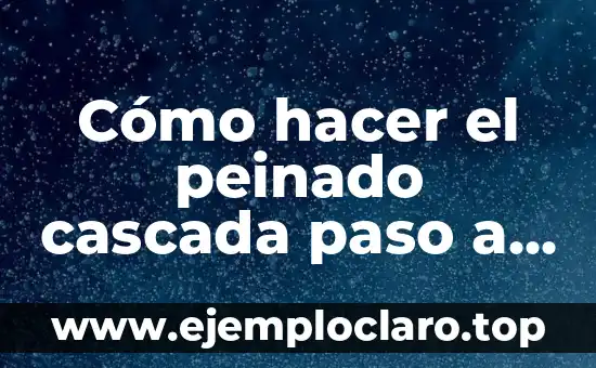 C贸mo hacer una cascada de piedra natural 5 C贸mo hacer el peinado cascada paso a paso