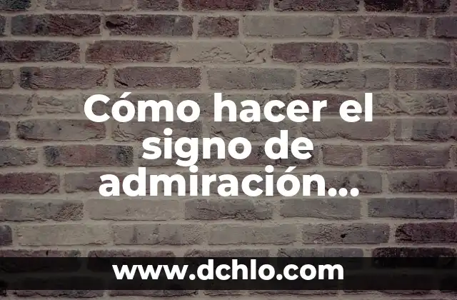 Significado de Signo de Puntuación Goma 4 Cómo hacer el signo de admiración abierto