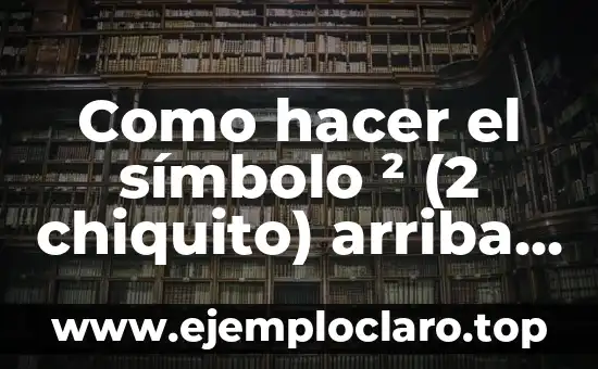Como hacer el símbolo ² (2 chiquito) arriba en teclado Mac