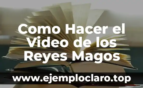 Como Hacer el Video de los Reyes Magos