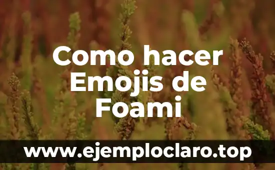 Como hacer Emojis de Foami